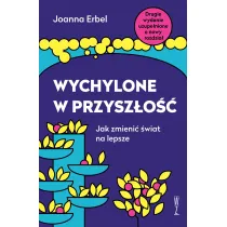 Wychylone w przysz�o��. Jak zmieni� �wiat na lepsze