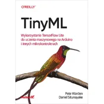 TinyML. Wykorzystanie TensorFlow Lite do uczenia maszynowego na Arduino i innych mikrokontrolerach