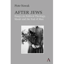 After Jews. Essays on Political Theology, Shoah and the End of Man