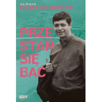 Przesta� si� ba�