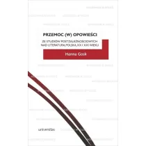 Przemoc (w) opowie�ci Ze studi�w postzale�no�ciowych nad literatur� polsk� XX i XXI wieku