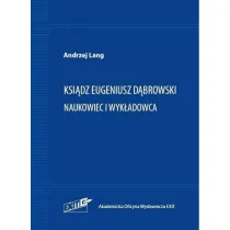 Ksi�dz Eugeniusz D�browski. Naukowiec i wyk�adowca