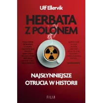 Herbata z polonem. Najs�ynniejsze otrucia w historii