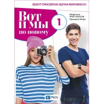 Wot i My. Po nowomu 1. Zeszyt wicze do jzyka rosyjskiego dla liceum i technikum
