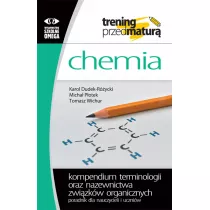 Chemia. Trening przed matur. Kompendium terminologii oraz nazewnictwa zwizkw organicznych. Poradnik dla nauczycieli i uczniw