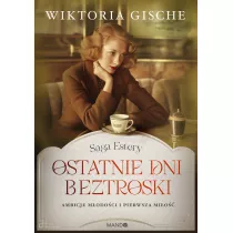 Ostatnie dni beztroski. Saga Estery. Tom 1