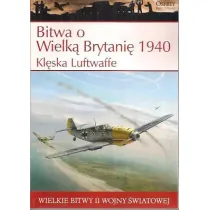 Wielkie bitwy II wojny �wiatowej. Bitwa o Wielk� Brytani� 1940 r. Kl�ska Luftwaffe + DVD