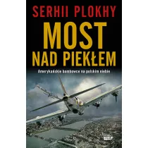 Most nad piek�em. Ameryka�skie bombowce na polskim niebie