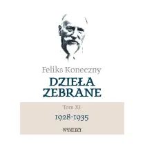 Feliks Koneczny. Dzie�a zebrane Tom 11 1928-1935