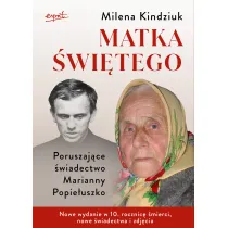 Matka �wi�tego. Poruszaj�ce �wiadectwo Marianny Popie�uszko