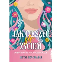 Jak cieszy� si� �yciem. Dobrostan w pi�ciu ods�onach