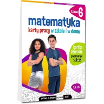 Matematyka. Karty pracy w szkole i w domu. Klasa 6