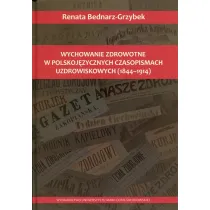 Wychowanie zdrowotne w polskoj�zycznych czasopismach uzdrowiskowych (1844-1914)