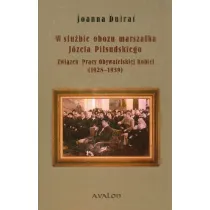 W s�u�bie obozu marsza�ka J�zefa Pi�sudskiego Zwi�zek Pracy Obywatelskiej Kobiet (1928-1939)