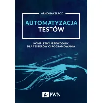 Automatyzacja test�w. Kompletny przewodnik dla tester�w oprogramowania