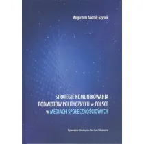 Strategie komunikowania podmiot�w politycznych w Polsce w mediach spo�eczno�ciowych