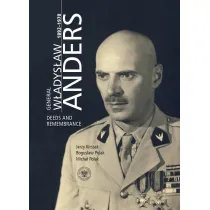General W�adys�aw Anders 1892-1970. Deeds and Remembrance