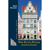 Pod Z�ot� Palm�. Rynek 58 we Wroc�awiu