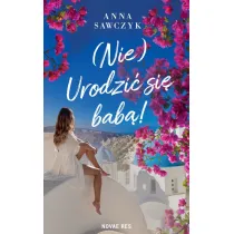 (Nie) Urodzi� si� bab�!