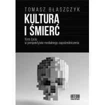 Kultura i �mier�. Kres �ycia w perspektywie medialnego zapo�redniczenia