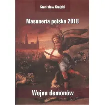 Masoneria Polska 2018. Wojna demon�w