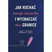 Jak kocha swoje dziecko i wyznacza mu granice