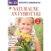Naturalne antybiotyki. Przepisy zdrowotne. Leki prosto z natury