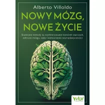 Nowy m�zg, nowe �ycie. Skuteczne metody na wyeliminowanie kom�rek starczych, odtrucie m�zgu, cia�a i wzmocnienie neuroplastyczno�ci