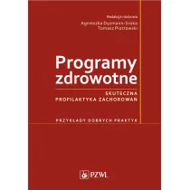 Programy zdrowotne. Skuteczna profilaktyka zachorowa�. Przyk�ady dobrych praktyk