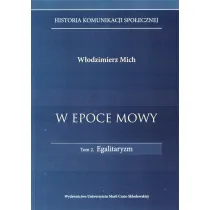 W epoce mowy Tom 2 Egalitaryzm. Historia komunikacji spo�ecznej
