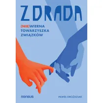 Zdrada. (Nie)wierna towarzyszka zwi�zk�w
