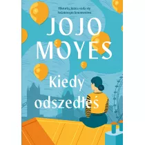 Kiedy odszede. Lou Clark. Tom 2