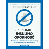 Zrozumie insulinooporno. Poradnik dla pacjentw z insulinoopornoci, otyoci i zespoem metabolicznym