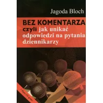 Bez komentarza czyli jak unika� odpowiedzi..