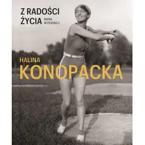 Z rado�ci �ycia. Halina Konopacka