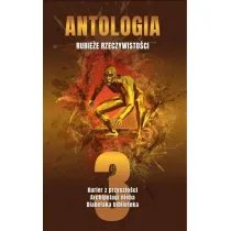 Antologia. Rubie�e rzeczywisto�ci T.3