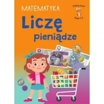 M�dry ucze�. Matematyka. Klasa 1-3. Licz� pieni�dze