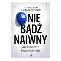 Nie b�d� naiwny