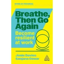 Breathe, Then Go Again. Become Resilient at Work