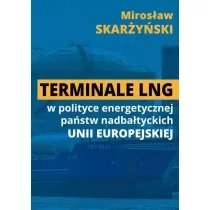 Terminale LNG w polityce energetycznej pa�stw nadba�tyckich UE