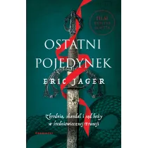 Ostatni pojedynek. Zbrodnia, skandal i s�d bo�y w �redniowiecznej Francji