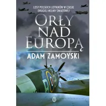 Or�y nad Europ�. Losy polskich lotnik�w w czasie drugiej wojny �wiatowej
