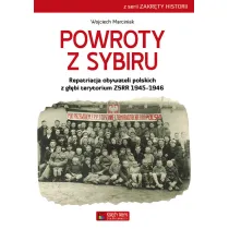 Powroty z Sybiru. Repatriacja obywateli polskich z g��bi terytorium ZSRR 1945-1946