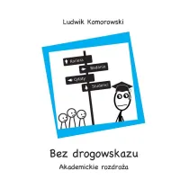 Bez drogowskazu. Akademickie rozdro�a