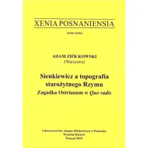 Xenia Posnaniensia. Sienkiewicz a topografia staro�ytnego Rzymu