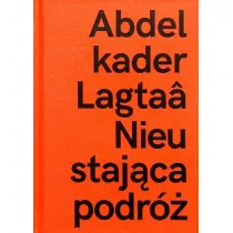 Abdelkader Lagtaa. Nieustaj�ca podr�