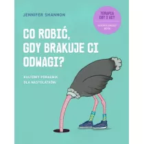 Co robi gdy brakuje ci odwagi?