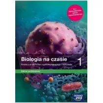 Biologia na czasie 1. Zakres podstawowy. Podrcznik dla liceum i technikum. Szkoy ponadpodstawowe