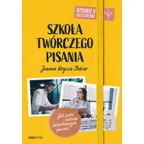 Szko�a tw�rczego pisania. Jak zosta� autorem bestsellerowych powie�ci. Wydanie 2 rozszerzone