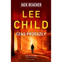 Czas przesz�y. Jack Reacher. Tom 23